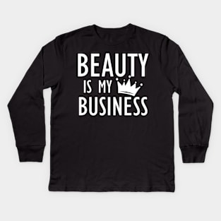 Makeup Artist - Beauty is My Business b Kids Long Sleeve T-Shirt